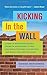 Kicking In the Wall: A Year of Writing Exercises, Prompts, and Quotes to Help You Break Through Your Blocks and Reach Your Writing Goals by Barbara Abercrombie (2013-05-07)