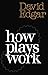 How Plays Work (Nick Hern Books) by David Edgar (2009-06-02)