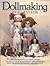Dollmaking: Seven Handmade Dolls by a Master Dollmaker by E. J. Taylor (1990-11-03)