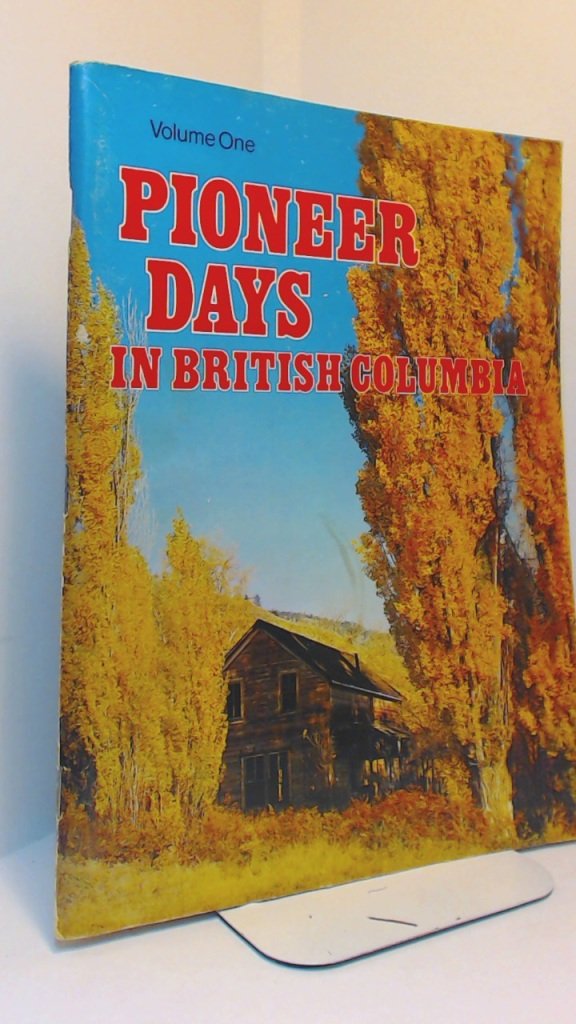 Pioneer Days in British Columbia, Volume 1 (Paperback)