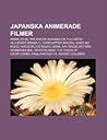 Japanska Animerade Filmer: Anime (Film), the End of Evangelion, Fullmetal Alchemist, Ranma 1/2, Cardcaptor Sakura, Kumo No Muk
