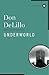 Underworld by DeLillo, Don (2007) Hardcover
