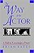 The Way of the Actor: A Path to Knowledge & Power