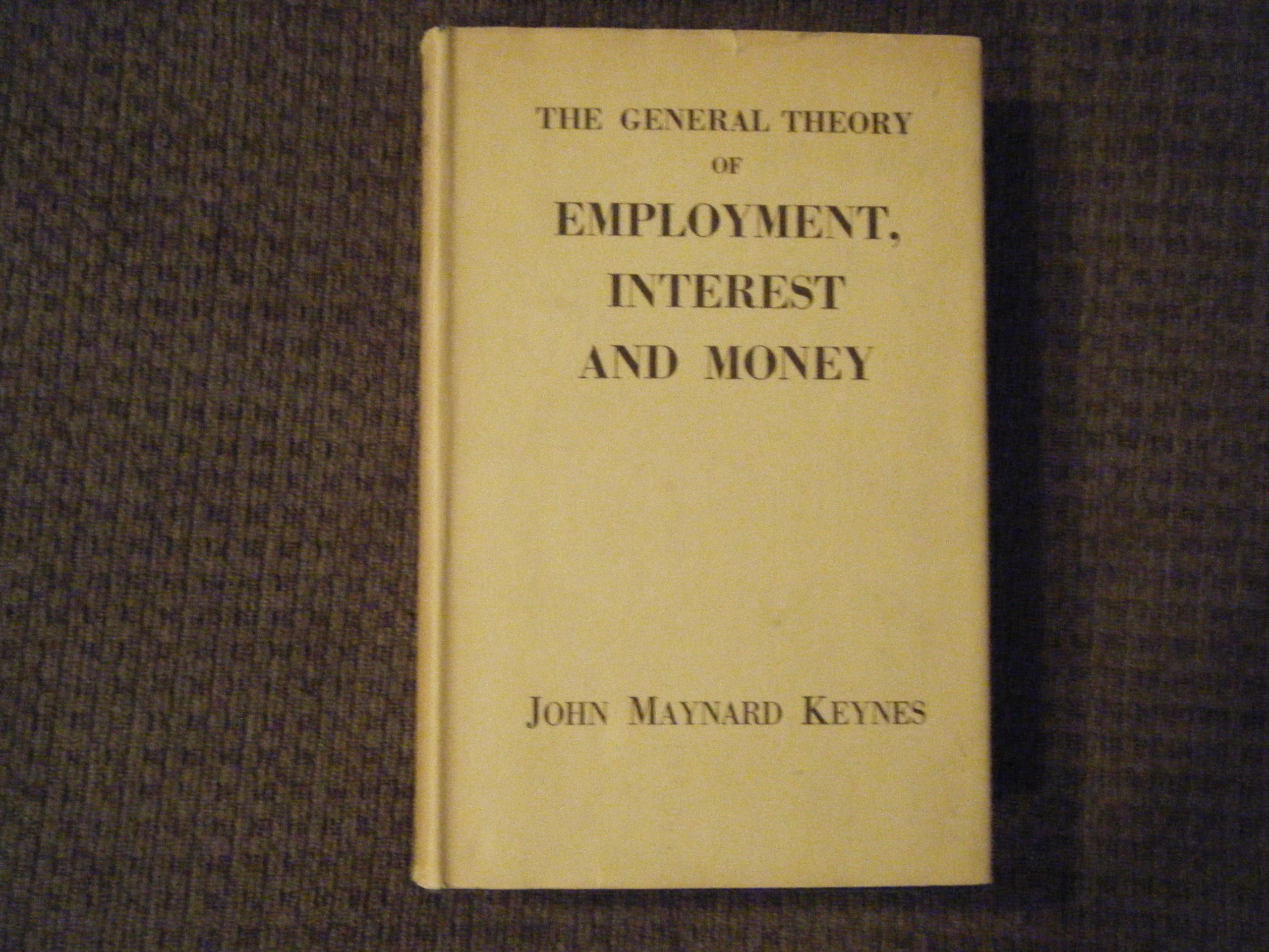 The General Theory of Employment Interest and Money