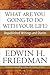 What Are You Going to Do with Your Life?: Unpublished Writings and Diaries by Edwin H. Friedman (2009-04-01)