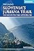 Hiking Slovenia's Juliana Trail by Rudolf Abraham