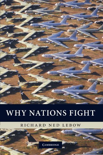 Why Nations Fight: Past and Future Motives for War by Richard Ned Lebow (2010-10-11)