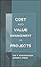 Cost and Value Management in Projects by Ray R. Venkataraman (March 07,2008)