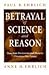 Betrayal of Science and Reason