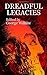 Dreadful Legacies by George Wilhite (2013-07-05)
