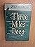 Three Miles Deep: the Story...