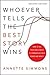 Whoever Tells the Best Story Wins: How to Use Your Own Stories to Communicate with Power and Impact by Simmons (2015-05-01)