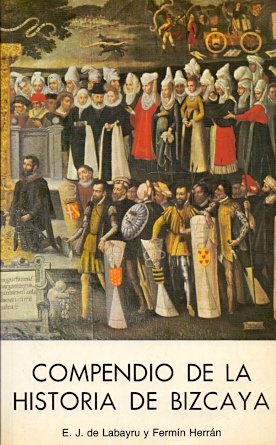 Compendio de la historia de Bizcaya. E. J. de Labayru y Fermín Herrán (Paperback)