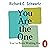 You Are the One You’ve Been Waiting For by Richard Schwartz