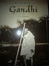The Power of Gandhi The Power of Gandhi