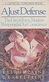 A Just Defense: The Use of Force, Nuclear Weapons, and Our Conscience (Critical Concern Book)