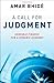 A Call for Judgment: Sensible Finance for a Dynamic Economy by Amar Bhide (2010-10-07)