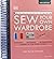 Sew Your Own Wardrobe: More Than 80 Techniques