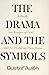 The Drama & the Symbols: A ...