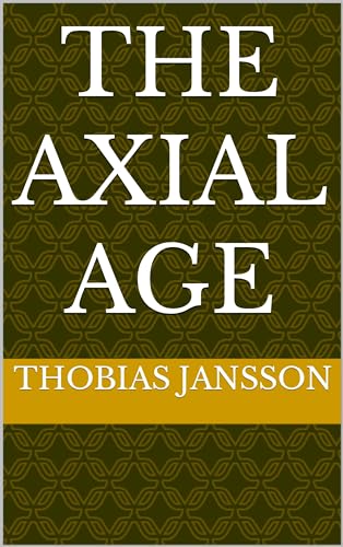 The Axial Age (Exploring History)
