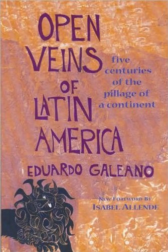 Open Veins of Latin America (text only) 25 Anv edition by E. Galeano