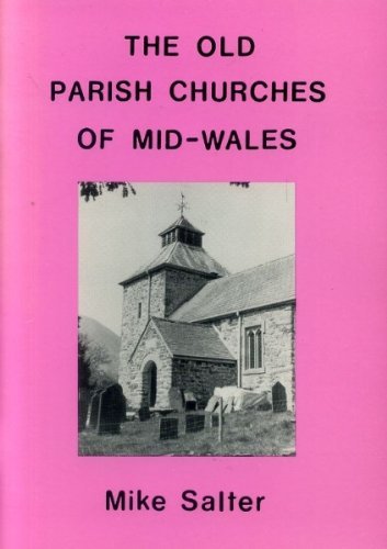 The Old Parish Churches of Mid Wales by Mike Salter (1991-11-06)