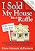 I Sold My House In a Raffle: A Proven Step-by-step Method to Get Your Asking Price, Save Money, Save Time, & Help a Charity too! by Diane Giraudo McDermott (2010-06-01)