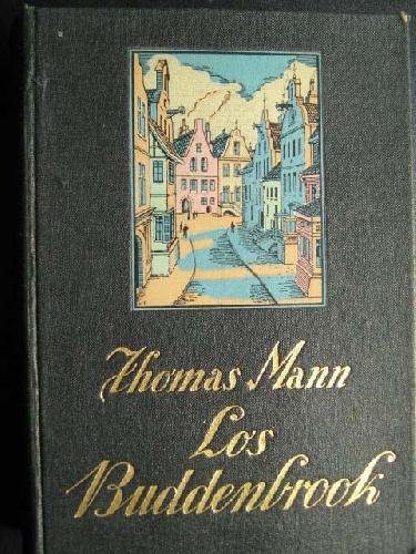 Thomas Mann: Los Buddenbrook: Ocaso De Una Familia