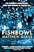 Fishbowl by Matthew Glass (2016-05-01)