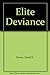 Elite Deviance