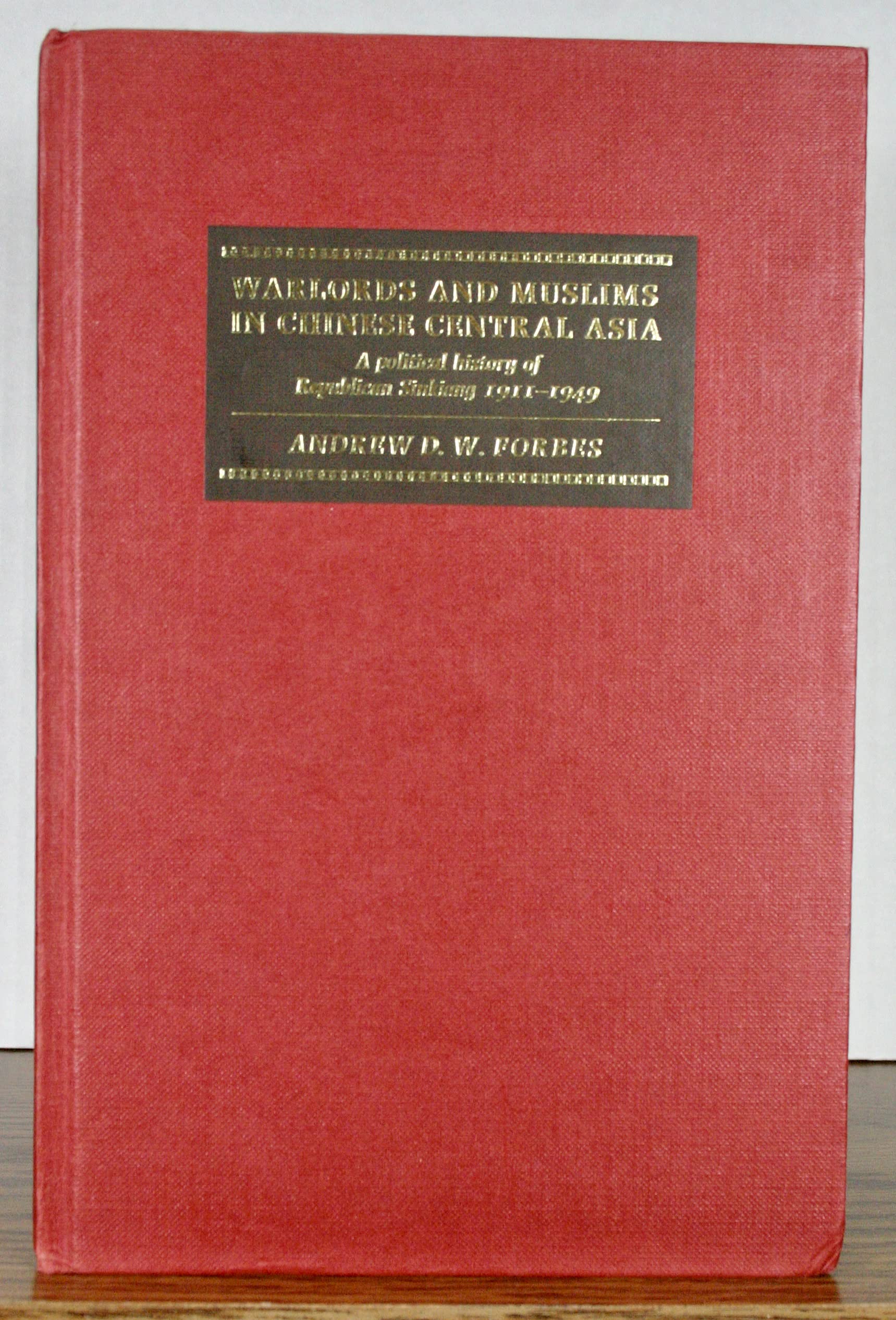 Warlords and Muslims in Chinese Central Asia: A Political History of Republican Sinkiang 1911–1949 (Hardcover)