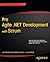Pro Agile .Net Development with Scrum (Expert's Voice in .NET)