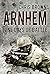 Arnhem: Nine Days of Battle by Dr. Chris Brown (2014-12-01)
