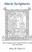 Slavic Scriptures: The Formation of the Church Slavonic Version of the Holy Bible