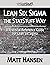 Lean Six Sigma the StatStuff Way: A Practical Reference Guide for Lean Six Sigma by Matt Hansen (1-Mar-2013) Paperback