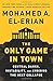 The Only Game in Town: Central Banks, Instability, and Avoiding the Next Collapse by Mohamed A. El-erian (2016-03-01)