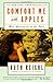 Comfort Me With Apples: More Adventures at the Table