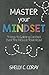 MASTER your MINDSET: 9 Keys to Gaining Control Over the Mess in Your Head by Shelly Coray (2016-02-15)