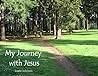 My Journey with Jesus My Journey with Jesus