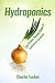 Hydroponics: The Green Thumb Guide To Hydroponic Gardening by Charlie Tucker (2016-05-18)