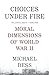 [Choices Under Fire: Moral Dimensions of World War II (Vintage)] [Author: Bess, Michael] [March, 2008]