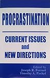 Procrastination: Current Issues and New Directions (Special issue of the Journal of Social Behavior and Personality) Procrastination: Current Issues and New Directions (Special issue of the Journal of Social Behavior and Personality)