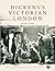Dickens's Victorian London by Alex Werner