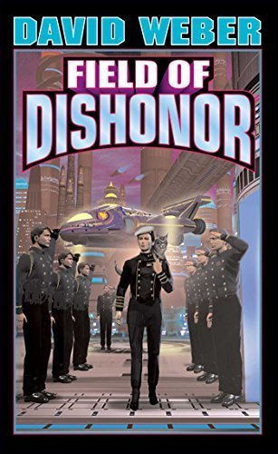 Field of Dishonor (Honor Harrington #4) by Weber, David (September 1, 2002) Mass Market Paperback