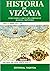 Historia de Vizcaya (Historia del País Vasco) (Spanish Edition)