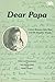 Dear Papa : Letters Between John Muir and His Daughter Wanda