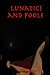 Lunatics and Fools