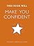 This Book Will Make You Con...