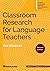 Classroom Research for Language Teachers, Second Edition by Tim Stewart