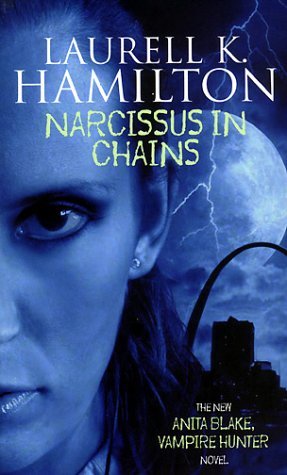 Narcissus in Chains (Anita Blake Vampire Hunter) By Laurell K. Hamilton
